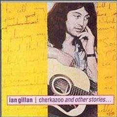 Ian Gillan : Cherkazoo & Other Stories